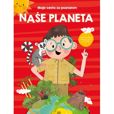 Jo Dupre bvba Moje cesta za poznáním Naše planeta