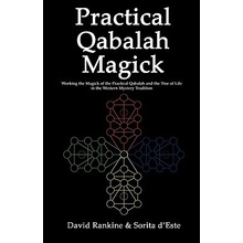Practical Qabalah Magick: Working the Magic of the Practical Qabalah and the Tree of Life in the Western Mystery Tradition Rankine David