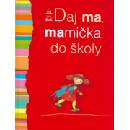 Daj ma, mamička, do školy