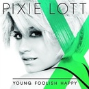 PIXIE LOTT: YOUNG FOOLISH HAPPY CD