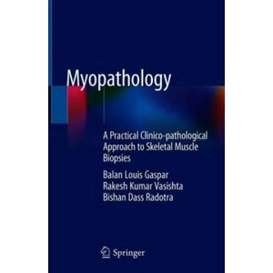 Myopathology | Balan Louis Gaspar, Rakesh Kumar Vasishta, Bishan Dass Radotra (ISBN: 9789811314612)
