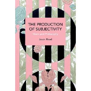 Production of Subjectivity | Jason Read (2023)