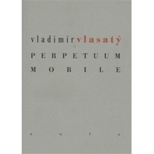 Perpetuum mobile - Vladimír Vlasatý