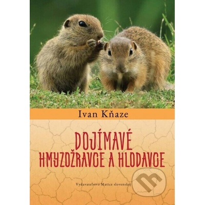 Dojímavé hmyzožravce a hlodavce - Ivan Kňaze