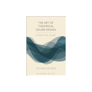 Art of Theatrical Sound Design (ISBN: 9781474257800)