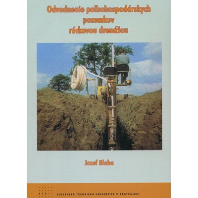 Odvodnenie poľnohospodárskych pozemkov rúrkovou drenážou - Jozef Blaha