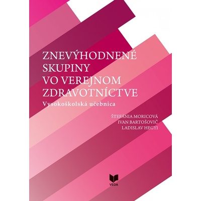 Znevýhodnené skupiny vo verejnom zdravotníctve - tefánia Moricová Ivan Bartošovič Ladislav Hegyi