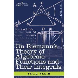 On Riemann's Theory of Algebraic Functions and Their Integrals | Felix, Klein (ISBN: 9781602063273)