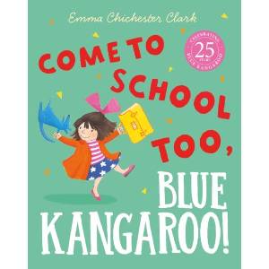 Come to School too, Blue Kangaroo! | Emma Clark (ISBN: 9780007258680)