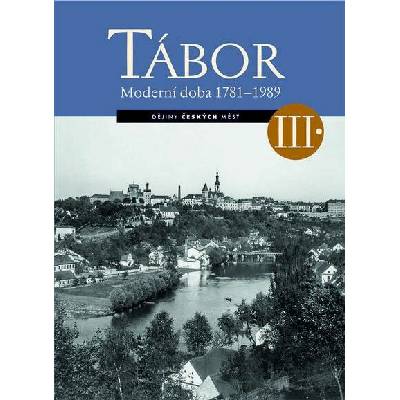 Tábor III. - Moderní doba 1781-1989 - Kolektiv