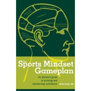 The Sports Mindset Gameplan: An Athlete's Guide to Building and Maintaining Confidence | Brian Baxter Ma (ISBN: 9780615614687)
