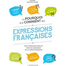 Le pourquoi et le comment des expressions françaises