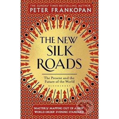 The New Silk Roads : The Present and Future of the World - Peter Frankopan