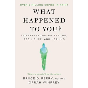 What Happened to You? | Bruce D Perry (ISBN: 9781250223197)