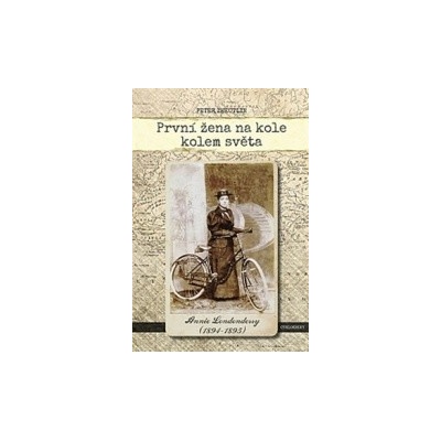 První žena na kole kolem světa Annie Londonderry 1894-1895 Peter Zheutlin