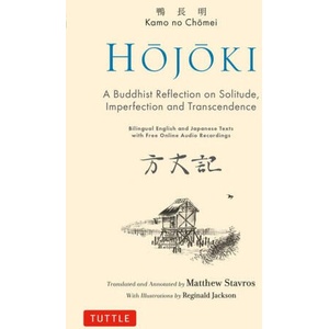 Hojoki: Poems on Solitude, Imperfection and Transcendence: By a Zen Buddhist Monk (Bilingual English and Japanese Texts & Told in Online Audio) | Reginald Jackson, Mathew Stavros (ISBN: 9784805318003)