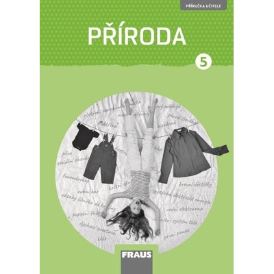 Příroda 5 pro ZŠ - Člověk a jeho svět - Příručka učitele - Iva Frýzová