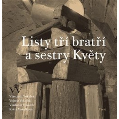 Listy tří bratří a sestry Květy - Květa Vokolková, Vojmír Vokolek, Vlastimil Vokolek, Vladimír Vokolek
