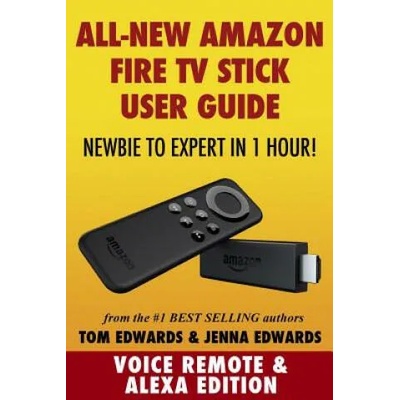 Amazon Fire TV Stick User Guide | Tom Edwards, Jenna Edwards