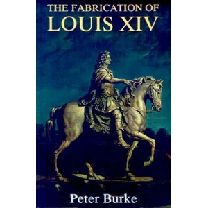 Fabrication of Louis XIV | Peter Burke (1994)