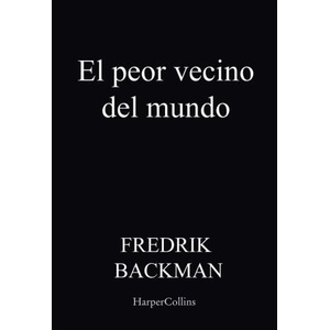 El peor vecino del mundo | BACKMAN, FREDRIK (2023)
