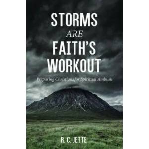 Storms Are Faith's Workout | R. C. Jette (ISBN: 9781532664595)