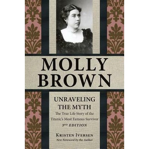 Molly Brown: Unraveling the Myth, 3rd Edition | Kristen Iversen (ISBN: 9781555664688)