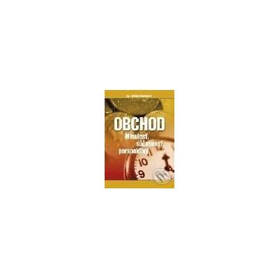 Obchod - minulosť, súčasnosť, perspektívy - Ľudmila Chmelíková