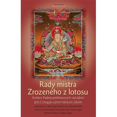 Rady mistra Zrozeného z lotosu - Kolekce Padmasambhavových rad dákiní Ješe Cchogjal a jiným blízkým žákům - neuveden