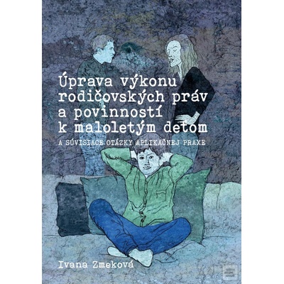Úprava výkonu rodičovských práv… JUDr. Ivana Zmeková, PhD.