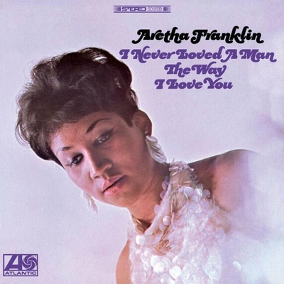 Aretha Franklin - I Never Loved A Man The Way I Love You (Limited Edition) (180 g) 2 LP