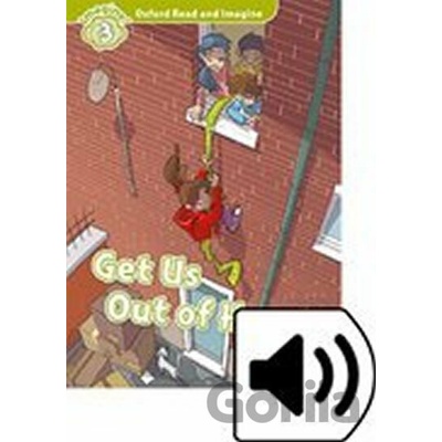 Oxford Read and Imagine: Level 3 - Get Us Out of Here! with Audio Mp3 Pack - Paul Shipton