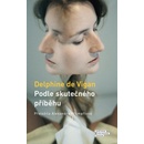 Podle skutečného příběhu - de Vigan Delphine