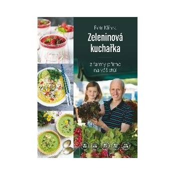 Zeleninová kuchařka - z farmy přímo na váš stůl - Petr Klíma