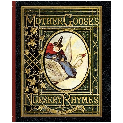 Mother Goose's Nursery Rhymes: A Collection of Alphabets, Rhymes, Tales, and Jingles