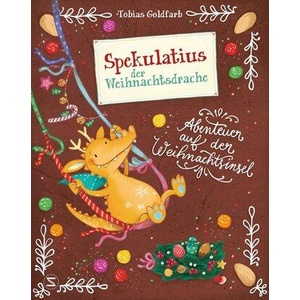 Spekulatius, der Weihnachtsdrache. Abenteuer auf der Weihnachtsinsel | Tobias Goldfarb, Milla Kerwien (ISBN: 9783505150418)