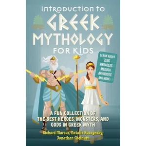Introduction To Greek Mythology For Kids | Richard Marcus, Natalie Buczynsky, Jonathan Shelnutt (ISBN: 9781646041916)