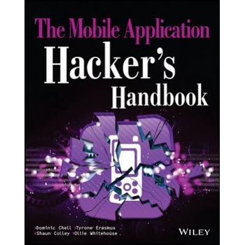 Mobile Application Hacker's Handbook | Shaun Colley, Jon Lindsay, Tyrone Erasmus, Dominic Chell, Ollie Whitehouse