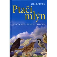 Ptačí mlýn -- Na čekané s puškou i srdcem - Ota Bouzek