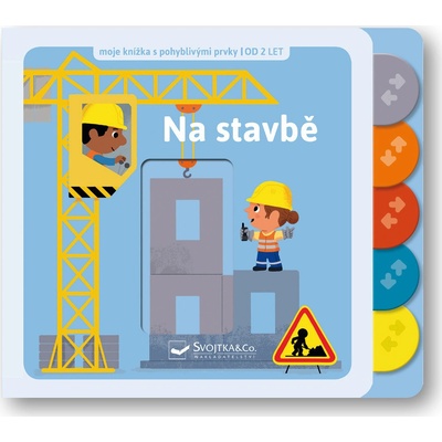 Na stavbě - Moje knížka s pohyblivými prvky - neuveden