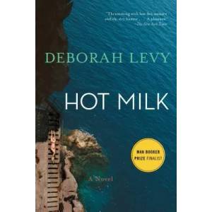 Hot Milk | Deborah Levy (ISBN: 9781620406700)