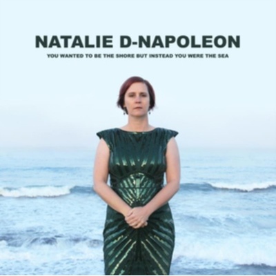 You Wanted to Be the Shore But Instead You Were the Sea - Natalie-D Napoleon CD