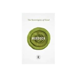 Sovereignty of Good | Iris Murdoch (2013)
