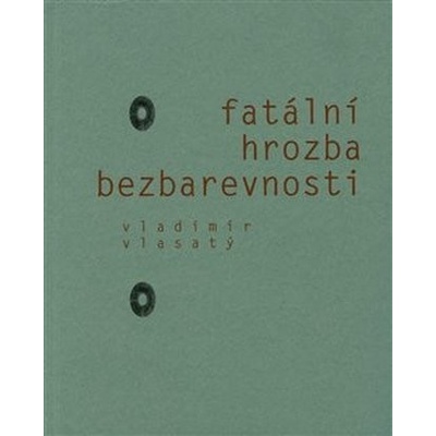 Fatální hrozba bezbarevnosti - Vlasatý Vladimír, Brožovaná