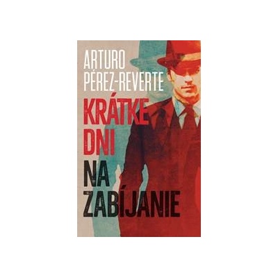 Krátky deň na zabíjanie Arturo Pérez-Reverte