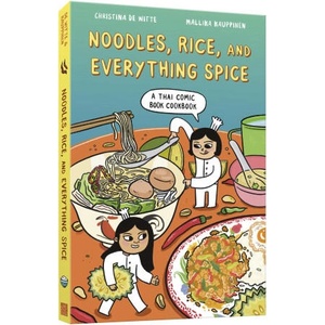 Noodles, Rice, and Everything Spice: A Thai Comic Book Cookbook | Mallika Kauppinen (ISBN: 9781984861603)