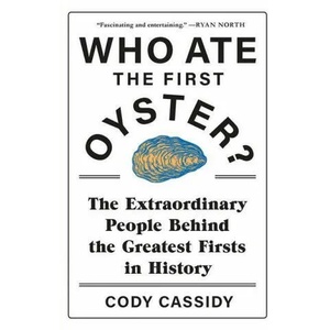 Who Ate the First Oyster? | Cody Cassidy (ISBN: 9781472277268)