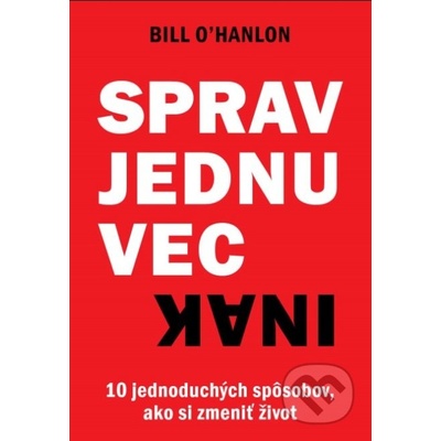 Sprav jednu vec inak - Bill O’Hanlon