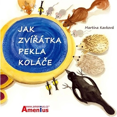 Jak zvířátka pekla koláče - Martina Kavková