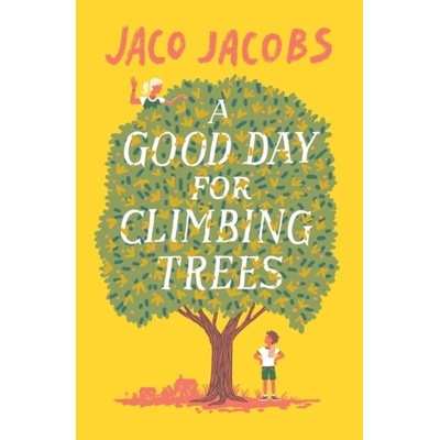 A Good Day for Climbing Trees Jaco Jacobs